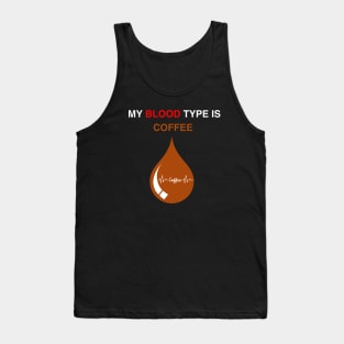 My blood type is coffee Tank Top